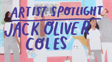 Artist Spotlight - Jack Oliver Coles