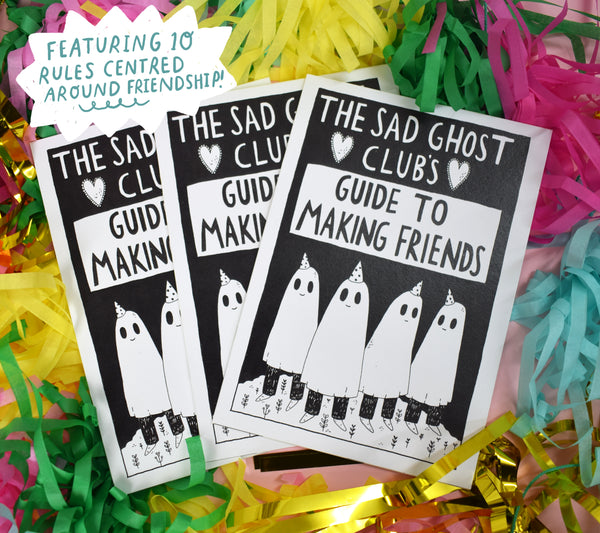 The Sad Ghost Club's Guide To Making Friends - A5 Zine